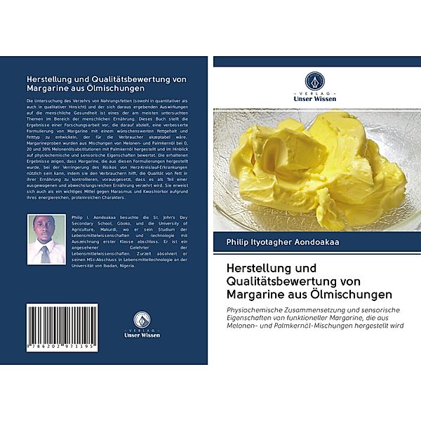 Herstellung und Qualitätsbewertung von Margarine aus Ölmischungen, Philip Ityotagher Aondoakaa