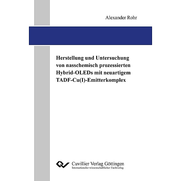 Herstellung und Untersuchung von nasschemisch prozessierten Hybrid-OLEDs mit neuartigem TADF-Cu(I)-Emitterkomplex