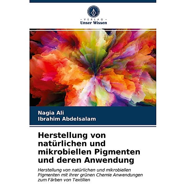 Herstellung von natürlichen und mikrobiellen Pigmenten und deren Anwendung, Nagia Ali, Ibrahim Abdelsalam