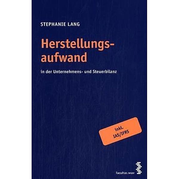 Herstellungsaufwand in der Unternehmens- und Steuerbilanz, Stephanie Lang