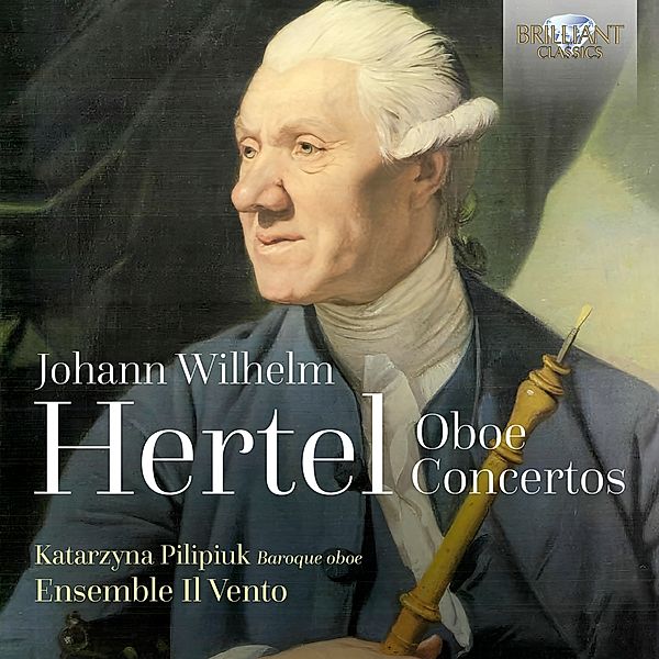 Hertel:Oboe Concertos, Katarzyna Pilipiuk, Ensemble Il Vento