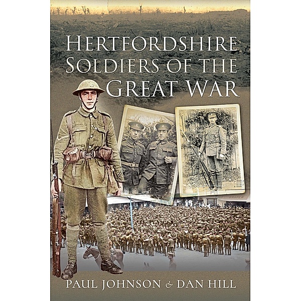 Hertfordshire Soldiers of The Great War / Your Towns & Cities in the Great War, Hill Dan Hill