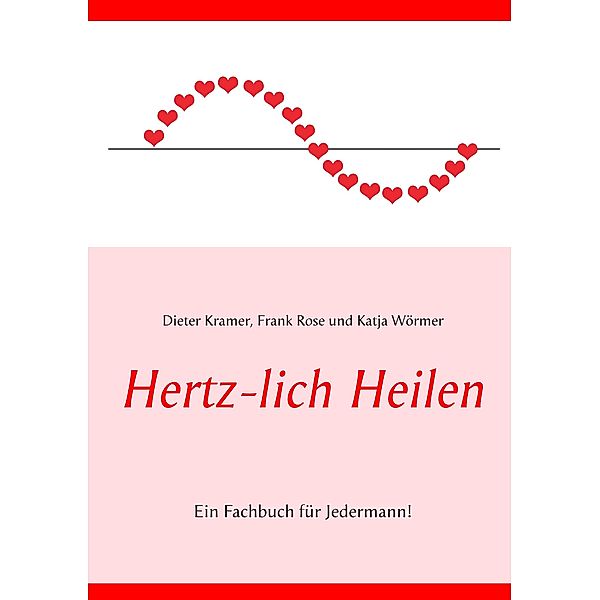Hertz-lich Heilen, Katja Wörmer, Frank Rose, Dieter Kramer