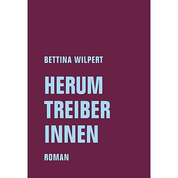 Herumtreiberinnen, Bettina Wilpert