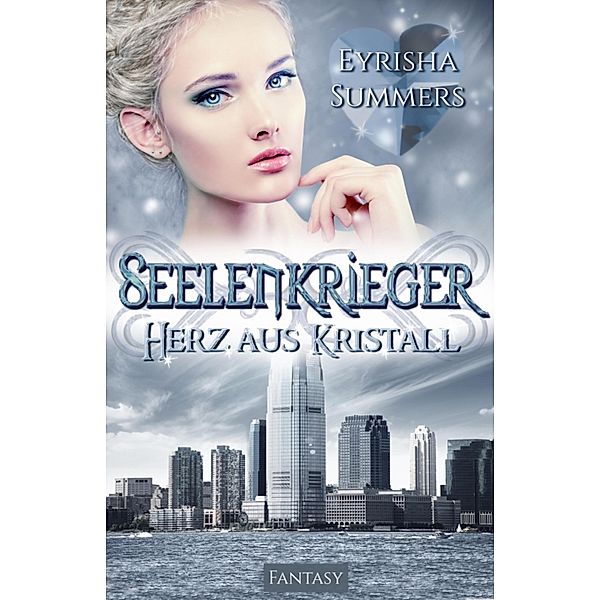 Herz aus Kristall / Seelenkrieger Bd.4, Eyrisha Summers
