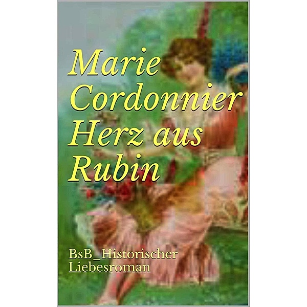 Herz aus Rubin, Marie Cordonnier