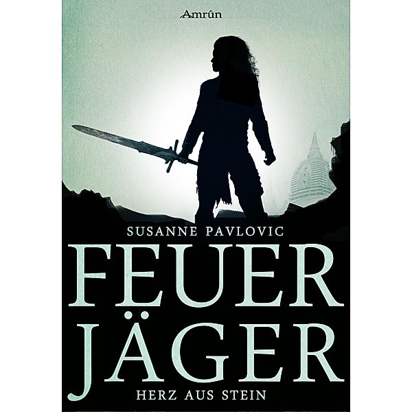 Herz aus Stein / Feuerjäger Bd.2, Juri Susanne Pavlovic