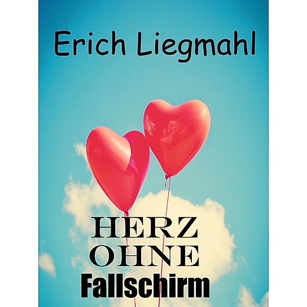 Herz ohne Fallschirm, Erich Liegmahl