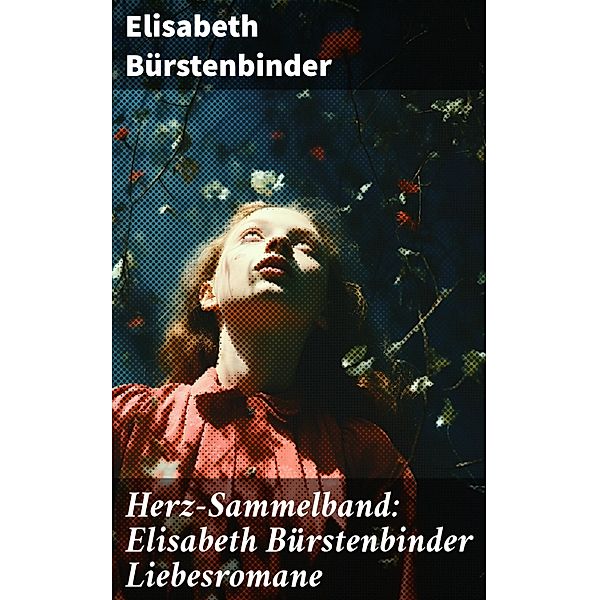 Herz-Sammelband: Elisabeth Bürstenbinder Liebesromane, Elisabeth Bürstenbinder