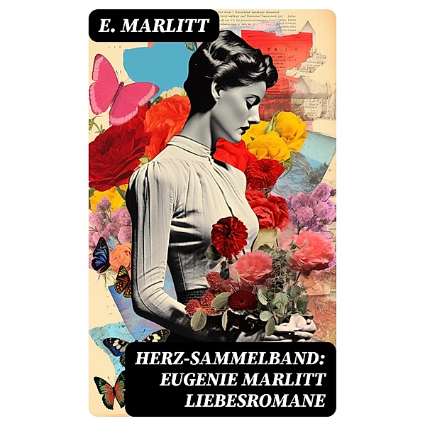 Herz-Sammelband: Eugenie Marlitt Liebesromane, E. Marlitt