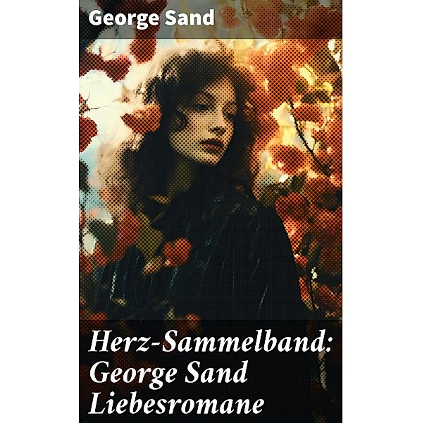 Herz-Sammelband: George Sand Liebesromane, George Sand