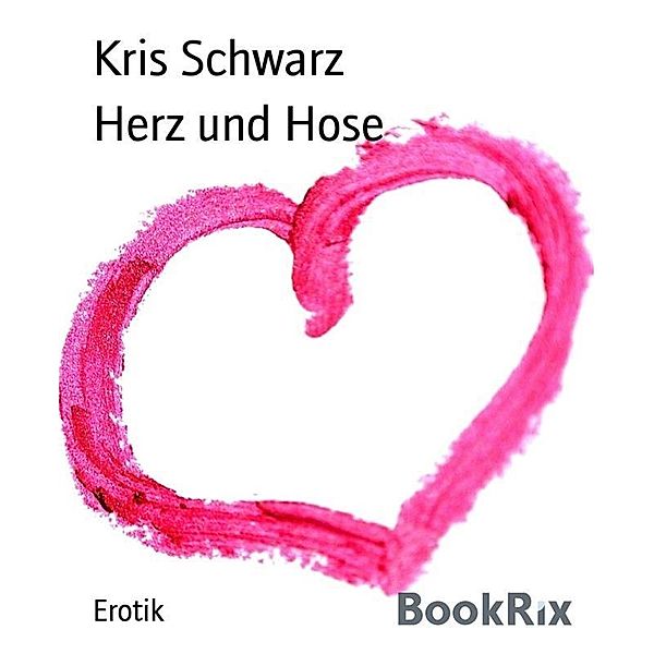 Herz und Hose, Kris Schwarz