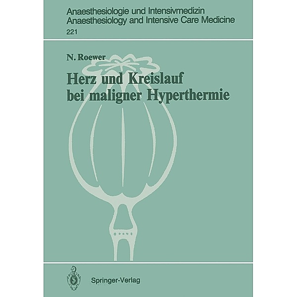 Herz und Kreislauf bei maligner Hyperthermie / Anaesthesiologie und Intensivmedizin Anaesthesiology and Intensive Care Medicine Bd.221, N. Roewer