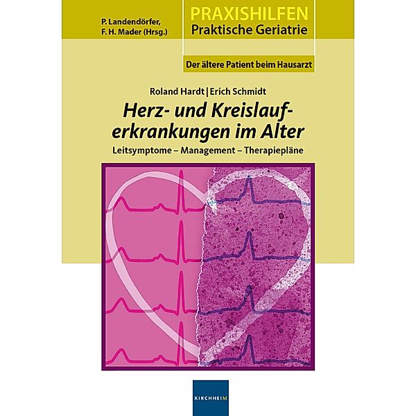 Herz- und Kreislauferkrankungen im Alter / Praxishilfen: Praktische Geriatrie Bd.3, Roland Hardt, Erich Schmidt