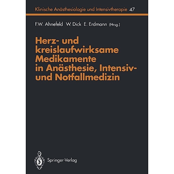 Herz- und kreislaufwirksame Medikamente in Anästhesie, Intensiv- und Notfallmedizin / Klinische Anästhesiologie und Intensivtherapie Bd.47