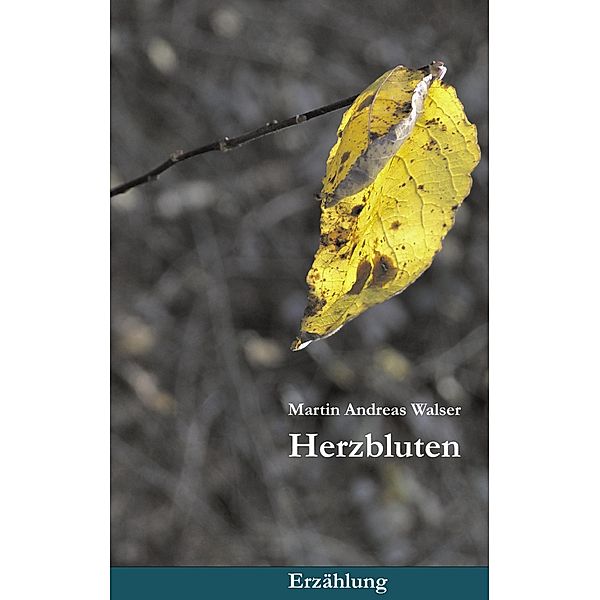 Herzbluten, Martin Andreas Walser