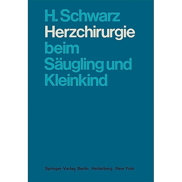 Herzchirurgie beim Säugling und Kleinkind, H. Schwarz