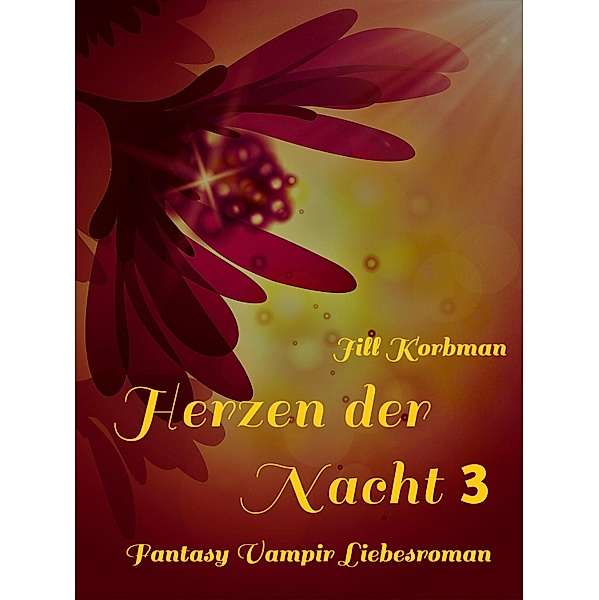 Herzen der Nacht: 3 Herzen der Nacht 3: Fantasy Vampir Liebesroman, Jill Korbman