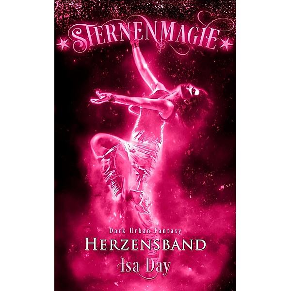 Herzensband - Sternenmagie - Band 8 / Sternenmagie Bd.8, Isa Day