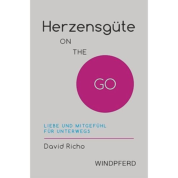 Herzensgüte ON THE GO, David Richo