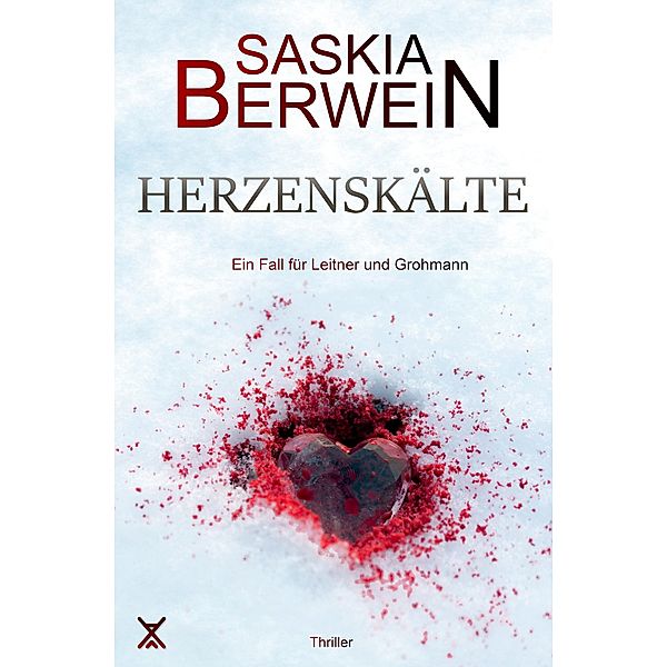 Herzenskälte / Ein Fall für Leitner & Grohmann Bd.2, Saskia Berwein