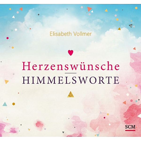 Herzenswünsche - Himmelsworte, Elisabeth Vollmer