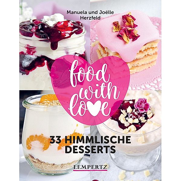 Herzfeld: 33 himmlische Desserts / Kochen mit dem Thermomix, Manuela Herzfeld, Joelle Herzfeld