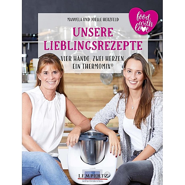 Herzfeld: Unsere Lieblingsrezepte / Kochen mit dem Thermomix, Manuela Herzfeld, Joelle Herzfeld