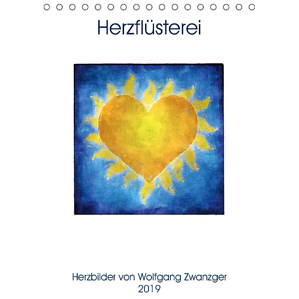 Herzflüsterei (Tischkalender 2019 DIN A5 hoch), Wolfgang Zwanzger