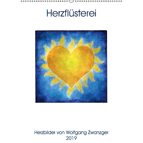 Herzflüsterei (Wandkalender 2019 DIN A2 hoch), Wolfgang Zwanzger