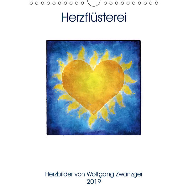 Herzflüsterei (Wandkalender 2019 DIN A4 hoch), Wolfgang Zwanzger
