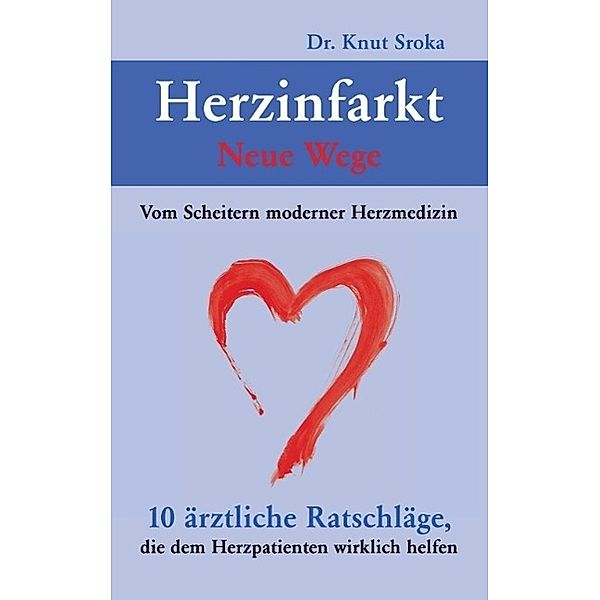 Herzinfarkt - Neue Wege, Knut Sroka