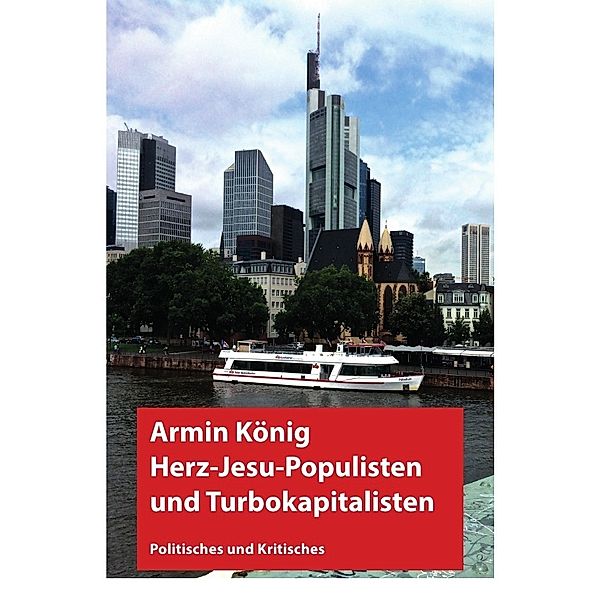 Herzjesu-Populisten und Turbokapitalisten, Armin König