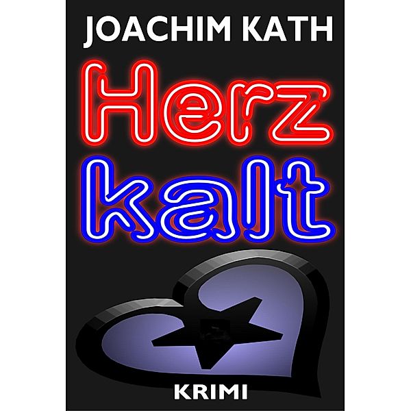 Herzkalt, Joachim Kath