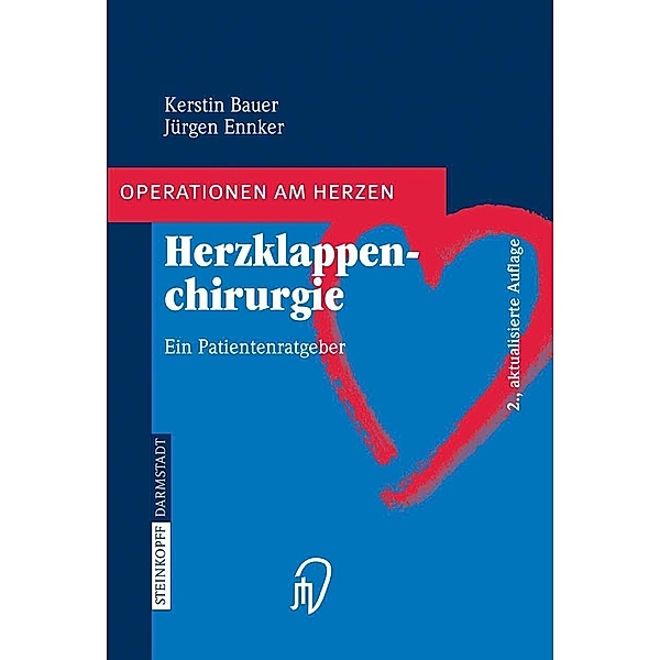 Herzklappenchirurgie / Operationen am Herzen, Kerstin Bauer, Jürgen Ennker