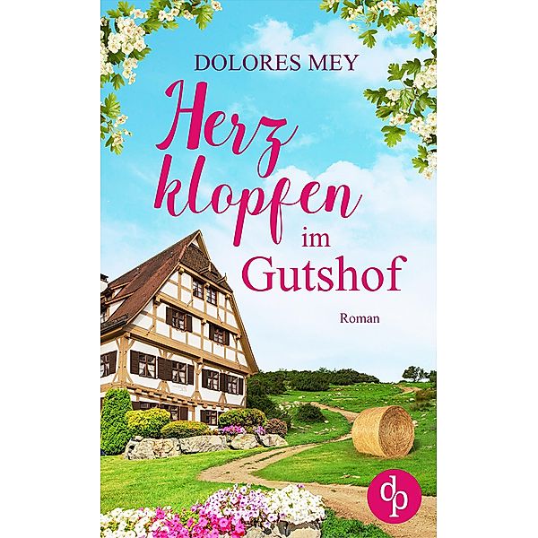 Herzklopfen im Gutshof / Verliebt im Gutshof-Reihe Bd.3, Dolores Mey