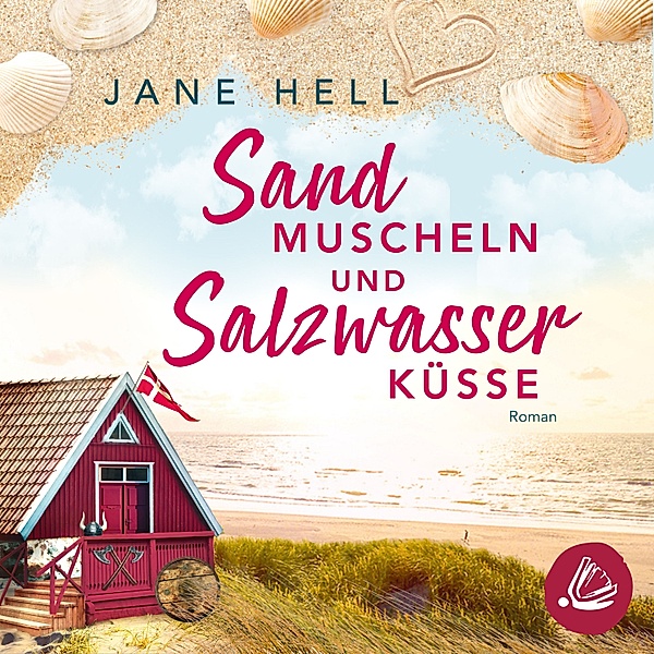 Herzklopfen in Dänemark - Sandmuscheln und Salzwasserküsse, Jane Hell