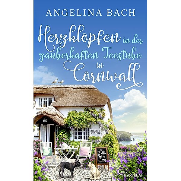 Herzklopfen in der zauberhaften Teestube in Cornwall / Wohlfühl-Liebesroman-Reihe an Englands Küste, Angelina Bach