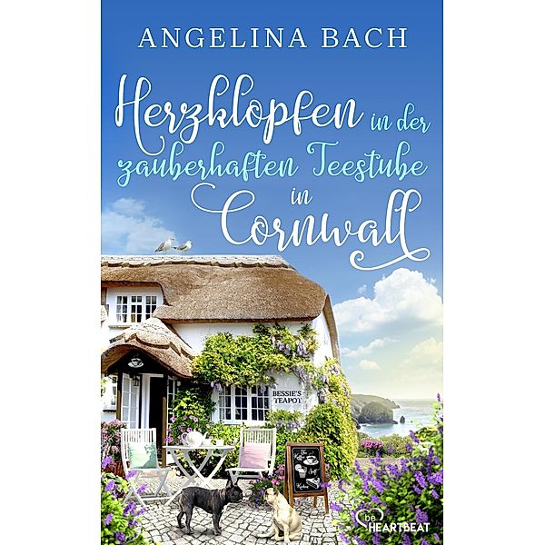 Herzklopfen in der zauberhaften Teestube in Cornwall / Wohlfühl-Liebesroman-Reihe an Englands Küste Bd.2, Angelina Bach