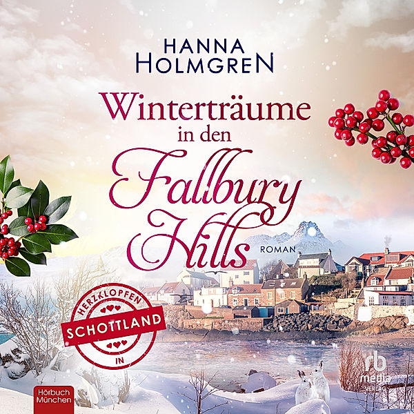 Herzklopfen in Schottland - 2 - Winterträume in den Fallbury Hills, Hanna Holmgren