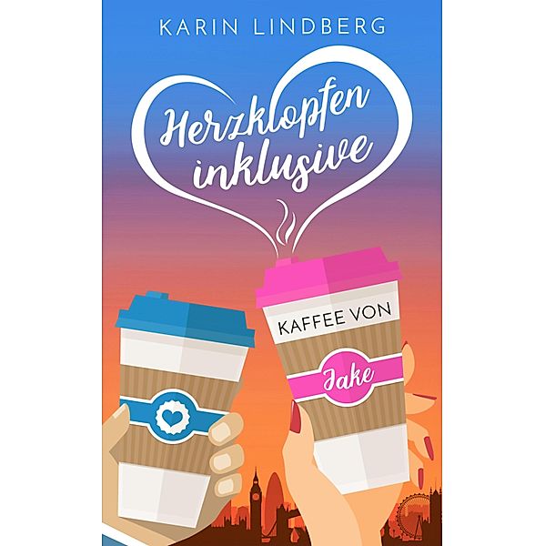 Herzklopfen inklusive - Kaffee von Jake, Karin Lindberg