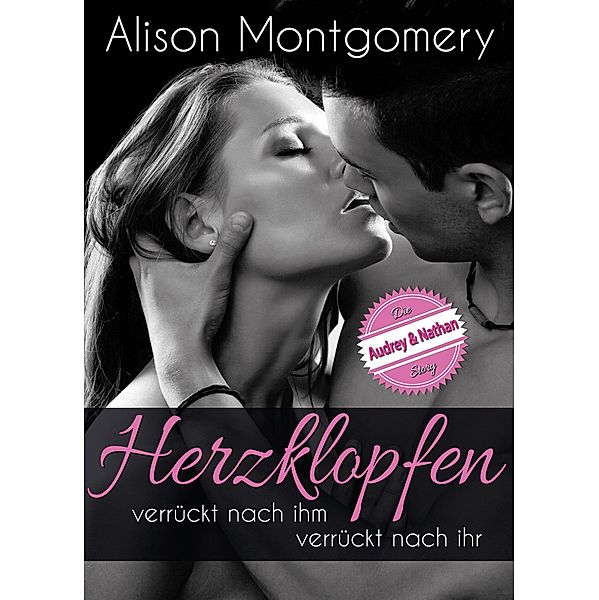 Herzklopfen - Verrückt nach ihm & Verrückt nach ihr, Alison Montgomery