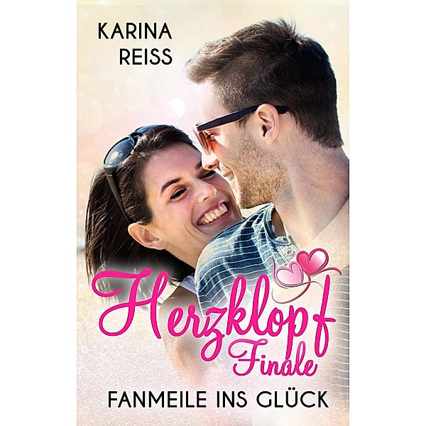 Herzklopffinale - Fanmeile ins Glück / Herzklopffinale Bd.3, Karina Reiß