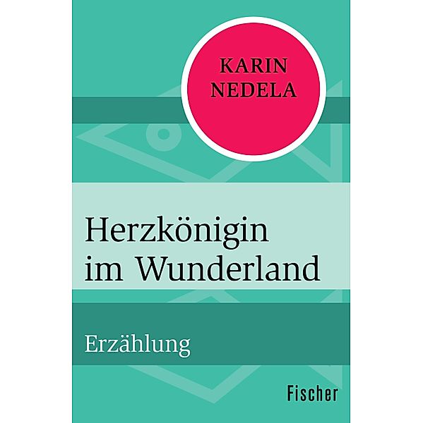 Herzkönigin im Wunderland, Karin Nedela