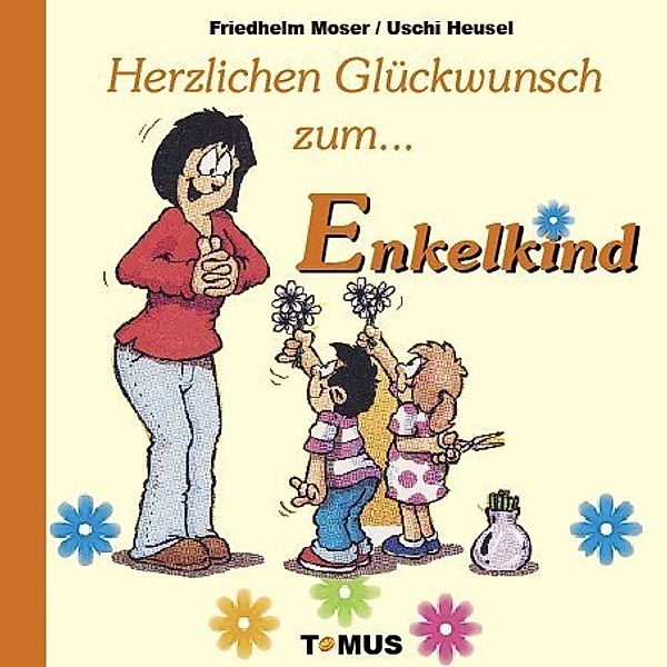 Herzlichen Glückwunsch zum Enkelkind, Friedhelm Moser, Uschi Heusel