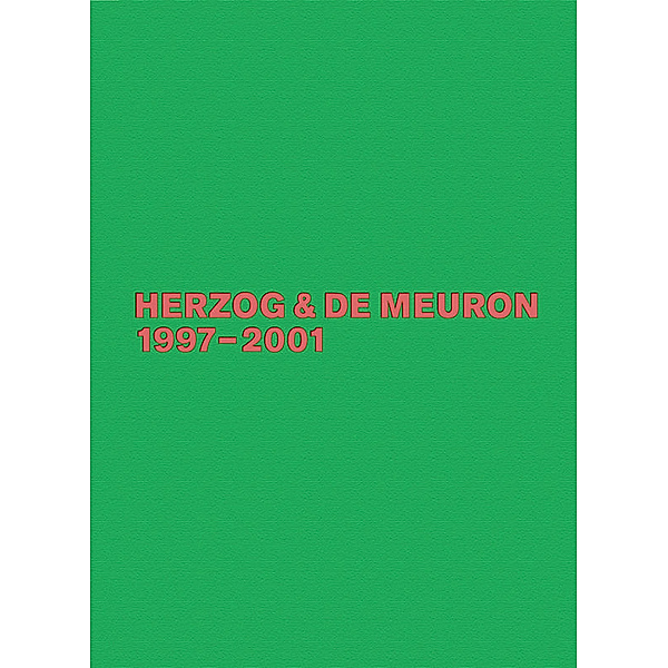 Herzog & de Meuron / Band 4 / Herzog & de Meuron 1997-2001, Jacques Herzog, Pierre de Meuron