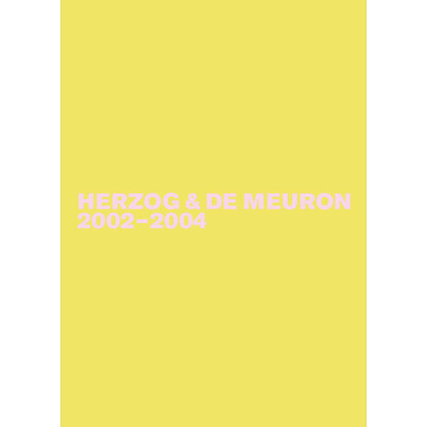 Herzog & De Meuron - The Complete Works / Volume 5 / Herzog & de Meuron 2002-2004, Gerhard Mack