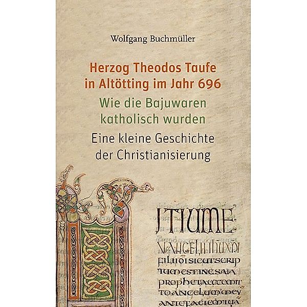 Herzog Theodos Taufe in Altötting im Jahr 696, Wolfgang Buchmüller