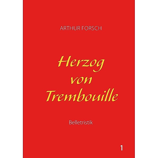 Herzog von Trembouille, Arthur Forsch