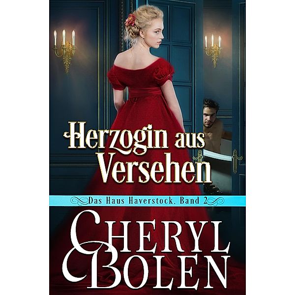 Herzogin aus Versehen (Das Haus Haverstock, #2) / Das Haus Haverstock, Cheryl Bolen